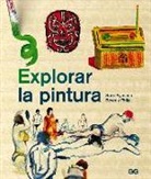 Beverly Philp, Sam Piyasena - Explorar la pintura : un curso de pintura entretenido, ágil y apto para cualquier persona
