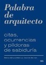 Laura S. Dushkes - Palabra de arquitecto : citas, ocurrencias y píldoras de sabiduría