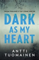 Antti Tuomainen - Dark as my Heart