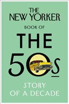 The New Yorker Magazine - The New Yorker Book of the 50s: Story of a Decade