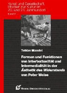 Tobias Mandel - Formen und Funktionen von Intertextualität und Intermedialität in der Ästhetik des Widerstands von Peter Weiss