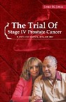 Janet M Jones - The Trial Of Stage IV Prostate Cancer