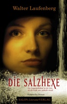 Walter Laufenberg - Die Salzhexe