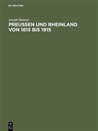 Joseph Hansen - Preußen und Rheinland von 1815 bis 1915