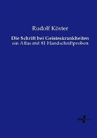 Rudolf Köster - Die Schrift bei Geisteskrankheiten