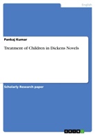 Pankaj Kumar - Treatment of Children in Dickens Novels