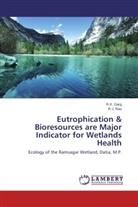 R Garg, R K Garg, R. K. Garg, R.K. Garg, R J Rao, R. J. Rao... - Eutrophication & Bioresources are Major Indicator for Wetlands Health