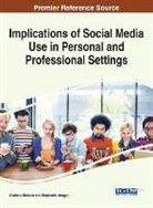 Vladlena Benson, Stephanie Margan, Stephanie J. Morgan, Vladlena Benson, Stephanie Morgan - Implications of Social Media Use in Personal and Professional Settings