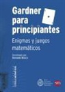 Fernando Blasco Contreras, Fernando . . . [et al. ] Blasco Contreras - Gardner para principiantes : Enigmas y juegos matemáticos