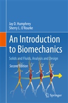 Sherry DeLange, Sherry L. Delange, Jay Humphrey, Jay D Humphrey, Jay D. Humphrey, Sherry L. O’Rourke... - An Introduction to Biomechanics