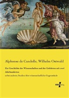 Alphonse D Candolle, Alphonse De Candolle, Wilhelm Ostwald - Zur Geschichte der Wissenschaften und der Gelehrten seit zwei Jahrhunderten
