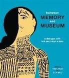 Arun Wolf and Gita Wolf, Arun Wolf, Arun Wolf Wolf, Gita Wolf, Artists Various, VARIOUS ARTISTS... - Between Memory and Museum