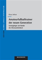 Klaus Hefner - Amateurfußballtrainer der neuen Generation