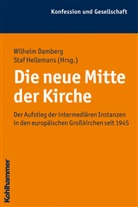 Wilhelm Damberg, Staf Hellemans, Jochen-Christoph Kaiser - Die neue Mitte der Kirche