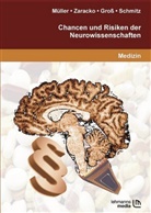 Dominik Groß, Sabine Müller, Dagmar Schmitz, Ariana Zaracko - Chancen und Risiken der Neurowissenschaften