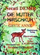 Necati Demir, Heike Laufenburg - Die Mutter Hirschkuh. Geyik Anne