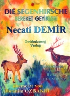 Necati Demir, Heike Laufenburg - Die Segenhirsche. Bereket geyikleri