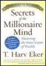 T. Harv Eker - I segreti della mente milionaria. Conoscere a fondo il gioco interiore della ricchezza