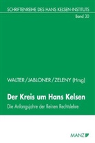 Clemens Jabloner, Robert Walter, Klaus Zeleny - Der Kreis um Hans Kelsen Die Anfangsjahre der Reinen Rechtslehre