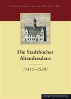 Thomas Kübler, Jörg Oberste - Die Stadtbücher Dresdens (1404-1535) und Altdresdens (1412-1528) - 4: Die Stadtbücher Dresdens (1404-1535) und Altdresdens (1412-1528) / Die Stadtbücher Altendresdens (1412-1528)
