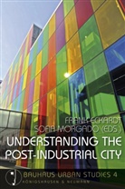 Frank Eckardt, Sofia Morgado - Understanding the Post-Industrial City