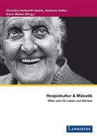 Christina Hallwirth-Spörk, Andreas Heller, Karin Weiler - Hospizkultur und Mäeutik