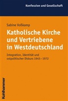 Sabine Voßkamp - Katholische Kirche und Vertriebene in Westdeutschland