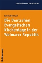 Daniel Bormuth - Die Deutschen Evangelischen Kirchentage in der Weimarer Republik