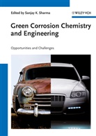 Nabuk Okon Eddy, Sanjay K. Sharma, Sanja K Sharma, Sanjay K Sharma, Sanjay K. Sharma - Green Corrosion Chemistry and Engineering