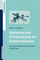 Dietmar J Bönsch, Dietmar J. Bönsch - Sanierung und Privatisierung von Krankenhäusern