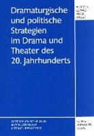 Knut O Arntzen, Knut O. Arntzen, Siren Leirvag, Elin N Vestli, Elin N. Vestli - Dramaturgische und politische Strategien im Drama und Theater des 20. Jahrhunderts