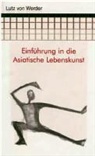 Lutz von Werder - Einführung in die philosophische Lebenskunst Asiens