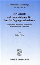 Sabine Friehe - Der Verzicht auf Entschädigung für Strafverfolgungsmaßnahmen.