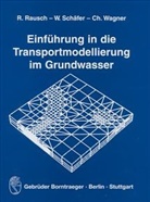 Randolf Rausch, W Schäfer, Wolfgang Schäfer, Ch Wagner, Christian Wagner - Einführung in die Transportmodellierung im Grundwasser