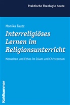 Monika Tautz, Monika (Dr.) Tautz, Helga Kohler-Spiegel u a, Christop Morgenthaler - Interreligiöses Lernen im Religionsunterricht
