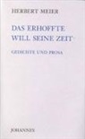 Herbert Meier - Das Erhoffte will seine Zeit