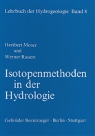 Heribert Moser, Werner Rauert, Georg Matthess - Lehrbuch der Hydrogeologie - Bd.8: Lehrbuch der Hydrogeologie / Isotopenmethoden in der Hydrologie
