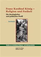 David Neuhold - Franz Kardinal König - Religion und Freiheit