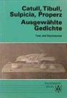 Catul, Catul Catull, Catull Catull, Properz Properz, Sulpicia Sulpicia, Sulpicia u Sulpicia... - Ausgewählte Gedichte