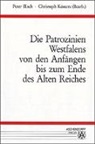 Peter Ilisch, Christoph Kösters - Die Patrozinien Westfalens von den Anfängen bis zum Ende des alten Reiches