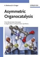 Albrech Berkessel, Albrecht Berkessel, Harald Gröger, David Macmillan - Asymmetric Organocatalysis