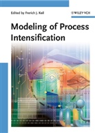 Frerich J. Keil, Freric J Keil, Frerich J Keil, Frerich Keil, Frerich J. Keil, Frerich Johannes Keil - Modeling of Process Intensification