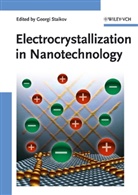 Georgi T. Staikov, Georgi Staikov, Georgi T. Staikov, Georg T Staikov, Georgi T Staikov - Electrocrystallization in Nanotechnology
