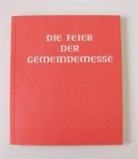 Deutschen und der Berliner Bischofskonferenz, Österreichs U. D. Schweiz Liturgische Institute Deutschlands, Österreichs u.d. Schweiz Liturgische Institute Deutschlands - Messbuch: Die Feier der Gemeindemesse