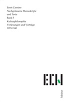 Ernst Cassirer, Rüdiger Kramme - Nachgelassene Manuskripte und Texte - 5: Kulturphilosophie. Vorträge 1929-1941