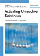 Carsten Bolm, F. Ekkehardt Hahn, Carste Bolm, Carsten Bolm, Ekkehardt Hahn, Ekkehardt Hahn... - Activating Unreactive Substrates