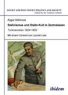 Aygul Ashirova, Andrea Umland, Andreas Umland - Stalinismus und Stalin-Kult in Zentralasien