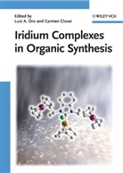 Carmen Claver, Luis A. Oro, Lui A Oro, Luis A Oro, CLAVER, Claver... - Iridium Complexes in Organic Synthesis