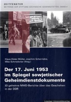 Klaus D Müller, Klaus-Dieter Müller, Joachim Scherrieble, Mike Schmeitzner - Der 17. Juni 1953 im Spiegel sowjetischer Geheimdienstdokumente