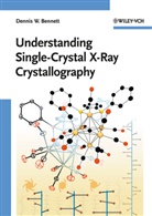 Dennis W Bennett, Dennis W. Bennett - Understanding Single-Crystal X-Ray Crystallography